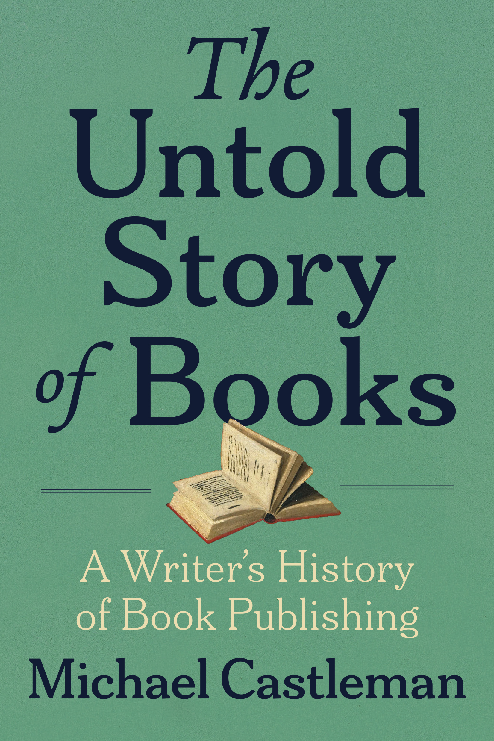 The Untold Story of Books: A Writer's History of Book Publishing